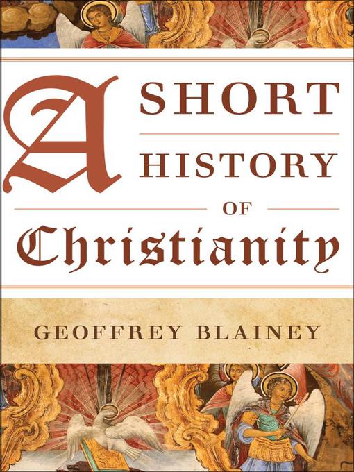 Title details for A Short History of Christianity by Geoffrey Blainey - Available